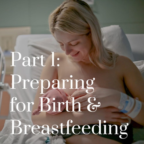 Part 1: Preparing for Birth & Breastfeeding Class